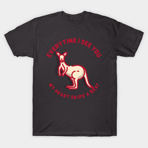 Every time I see you my heart skips a beat T-Shirt by PresentDeviation